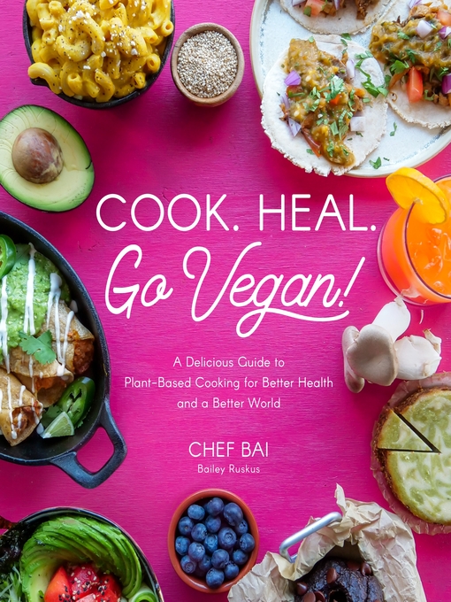 Title details for Cook. Heal. Go Vegan! by Bailey Ruskus - Available